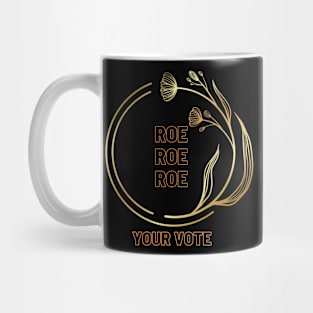 Roe Roe Roe Your Vote In Gold Mug